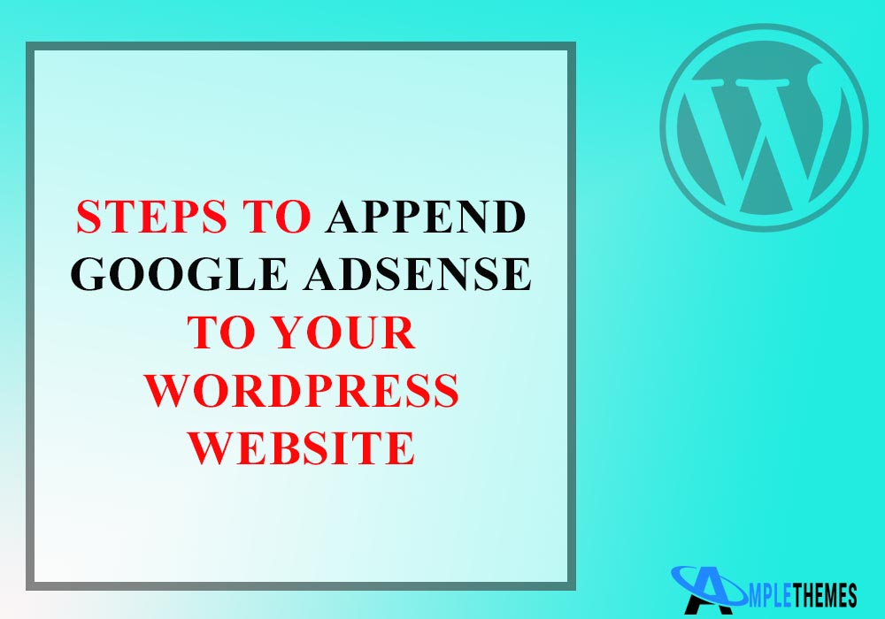 How to Append Google AdSense to your WordPress Website in 3 Steps